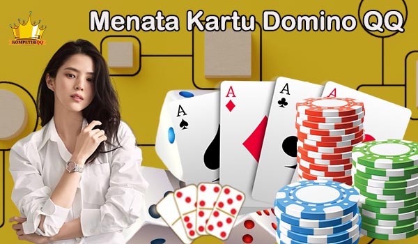 Menata Kartu DominoQQ Online Agar Bisa Menang