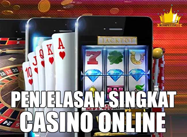 Penjelasan Singkat Tentang Judi Casino Online Menangqq