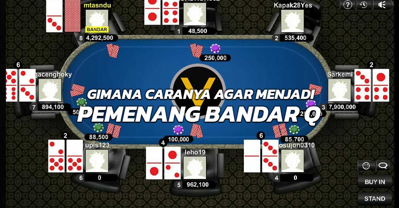 Gimana Caranya Agar Menjadi Pemenang Bandar Q